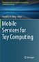 Mobile Services for Toy Computing by Patrick C.K. Hung - Hardback
