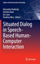 Situated Dialog in Speech-Based Human-Computer Interaction by Alexander Rudnicky - Hardback