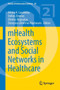 mHealth Ecosystems and Social Networks in Healthcare : 20 by Athina A. Lazakidou - Paperback