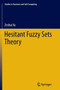 Hesitant Fuzzy Sets Theory : 314 by Zeshui Xu - Paperback