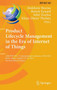Product Lifecycle Management in the Era of Internet of Things : 12th IFIP WG 5.1 International Conference, PLM 2015, Doha, Qatar, October 19-21, 2015, Revised Selected Papers : 467 by Abdelaziz Bouras - Hardback