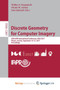 Discrete Geometry for Computer Imagery : 20th IAPR International Conference, DGCI 2017, Vienna, Austria, September 19 - 21, 2017, Proceedings : 10502 by Walter G. Kropatsch - Paperback