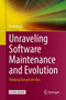 Unraveling Software Maintenance and Evolution : Thinking Outside the Box by Ervin Varga - Hardback