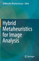 Hybrid Metaheuristics for Image Analysis by Siddhartha Bhattacharyya - Hardback