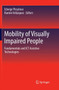 Mobility of Visually Impaired People : Fundamentals and ICT Assistive Technologies by Edwige Pissaloux - Paperback