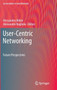 User-Centric Networking : Future Perspectives by Alessandro Aldini - Hardback