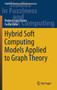 Hybrid Soft Computing Models Applied to Graph Theory : 380 by Muhammad Akram - Hardback