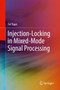 Injection-Locking in Mixed-Mode Signal Processing by Fei Yuan - Hardback