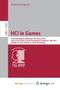 HCI in Games : First International Conference, HCI-Games 2019, Held as Part of the 21st HCI International Conference, HCII 2019, Orlando, FL, USA, July 26-31, 2019, Proceedings by Fang Xiaowen Fang - Paperback
