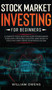 Stock Market Investing for Beginners : A Complete Stock Investing Guide for Beginners to Become a Profitable Investor, Make Money in Stock and Start Creating your Passive Income by William Owens - Hardback