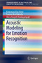 Acoustic Modeling for Emotion Recognition by Koteswara Rao Anne - Paperback