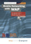 Mobile Networking with WAP : The Ultimate Guide to the Efficient Use of Wireless Application Protocol by SCN Education B.V. - Paperback