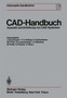 CAD-Handbuch : Auswahl und Einfuhrung von CAD-Systemen by J. Encarnacao - Hardback