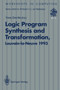 Logic Program Synthesis and Transformation : Proceedings of LOPSTR 93, International Workshop on Logic Program Synthesis and Transformation, Louvain-la-Neuve, Belgium, 7-9 July 1993 by Yves Deville - Paperback
