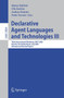 Declarative Agent Languages and Technologies III : Third International Workshop, DALT 2005, Utrecht, The Netherlands, July 25, 2005, Selected and Revised Papers : 3904 by Matteo Baldoni - Paperback