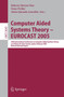 Computer Aided Systems Theory ??? EUROCAST 2005 : 10th International Conference on Computer Aided Systems Theory, Las Palmas de Gran Canaria, Spain, February 7-11, 2005, Revised Selected Papers : 3643 by Roberto Moreno-Diaz - Paperback