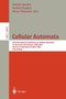 Cellular Automata : 5th International Conference on Cellular Automata for Research and Industry, ACRI 2002, Geneva, Switzerland, October 9-11, 2002, Proceedings : 2493 by Bastien Chopard - Paperback