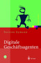 Digitale Geschaftsagenten : Softwareagenten im Einsatz by Torsten Eymann - Hardback