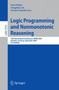 Logic Programming and Nonmonotonic Reasoning : 10th International Conference, LPNMR 2009, Potsdam, Germany, September 14-18, 2009, Proceedings : 5753 by Esra Erdem - Paperback