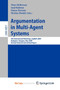 Argumentation in Multi-Agent Systems : 6th International Workshop, ArgMAS 2009, Budapest, Hungary, May 12, 2009. Revised Selected and Invited Papers : 6057 by Peter McBurney - Paperback