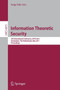 Information Theoretic Security : 5th International Conference, ICITS 2011, Amsterdam, The Netherlands, May 21-24, 2011, Proceedings : 6673 by Serge Fehr - Paperback