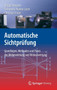 Automatische Sichtprufung : Grundlagen, Methoden Und Praxis Der Bildgewinnung Und Bildauswertung by Jurgen Beyerer - Hardback