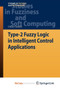 Type-2 Fuzzy Logic in Intelligent Control Applications : 272 by Oscar Castillo - Paperback