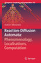 Reaction-Diffusion Automata: Phenomenology, Localisations, Computation : 1 by Andrew Adamatzky - Hardback