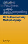 On the Power of Fuzzy Markup Language : 296 by Giovanni Acampora - Hardback