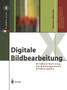 Digitale Bildbearbeitung : Bildbearbeitung, Farbmanagement, Bildausgabe by Thomas Maschke - Paperback
