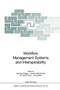 Workflow Management Systems and Interoperability : 164 by Asuman Dogac - Paperback