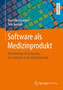 Software als Medizinprodukt : Entwicklung und Zulassung von Software in der Medizintechnik by Mark Hastenteufel - Paperback