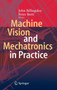 Machine Vision and Mechatronics in Practice by John Billingsley - Hardback