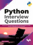 Python Interview Questions: : Brush up for your next Python interview with 240+ solutions on most common challenging interview questions by Swati Saxena - Paperback