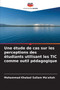 Une etude de cas sur les perceptions des etudiants utilisant les TIC comme outil pedagogique by Mohammad Khaleel Sallam Ma'aitah - Paperback Une etude de cas sur les perceptions des etudiants utilisant les TIC comme outil pedagogique by Mohammad Khaleel Sallam Ma'aitah - Paperback