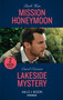 Mission Honeymoon / Lakeside Mystery : Mission Honeymoon (A Ree and Quint Novel) / Lakeside Mystery (the Lost Girls)