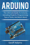 Arduino : The ultimate guide to Arduino, including projects, programming tips & tricks, and much more! by Geoff Adams - Paperback