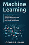 Machine Learning for Beginners : An Introduction to Artificial Intelligence and Machine Learning by John Slavio - Hardback