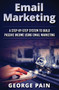 Email Marketing : A Step-by-Step System to Build Passive Income Using Email Marketing by Tim Shek - Hardback