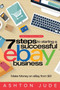 eBay Selling : 7 Steps to Starting a Successful eBay Business from $0 and Make Money on eBay: Be an eBay Success with your own eBay Store (eBay Tips Book 1) by Ashton Jude - Paperback