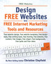 Free Websites. Design Free Websites with Free Internet Marketing Tools and Resources. Free Website Design, Free Website Templates, Free Writing Tools, by Christine Clayfield - Paperback