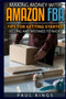 Making Money With Amazon FBA : Ways to Make Money on Amazon, Tips for Getting Started Selling, and Mistakes to Avoid When Selling with Amazon FBA by Paul D Kings - Paperback