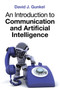 An Introduction to Communication and Artificial Intelligence by David J. Gunkel - Hardback