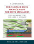A Guide Book : Sub-Surface Data Management for Data Managers (Oil & Gas Sector) Volume -1 Seismic by Ahmad Maidinsar - Paperback