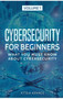 Cybersecurity for Beginners : What You Must Know about Cybersecurity : 1 by Attila Kovacs - Hardback