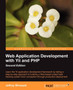 Web Application Development with Yii and PHP : Web Application Development with Yii and PHP by Jeffrey Winesett - Paperback