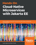 Hands-On Cloud-Native Microservices with Jakarta EE : Build scalable and reactive microservices with Docker, Kubernetes, and OpenShift by Luigi Fugaro - Paperback