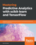 Mastering Predictive Analytics with scikit-learn and TensorFlow : Implement machine learning techniques to build advanced predictive models using Python by Alvaro Fuentes - Paperback