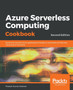 Azure Serverless Computing Cookbook : Build and monitor Azure applications hosted on serverless architecture using Azure Functions, 2nd Edition by Praveen Kumar Sreeram - Paperback