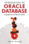 Introduction to Oracle Database Administration by Ying Wang - Paperback